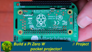 Build a Pi Zero W pocket projector! // Project