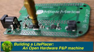 Building a LitePlacer: An Open Hardware pick and place machine - Review