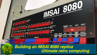 Building an IMSAI 8080 replica - ultimate retro computing.