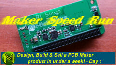 Maker Speed Run: Design, Build & Sell a PCB Maker product in under a week - Day 1