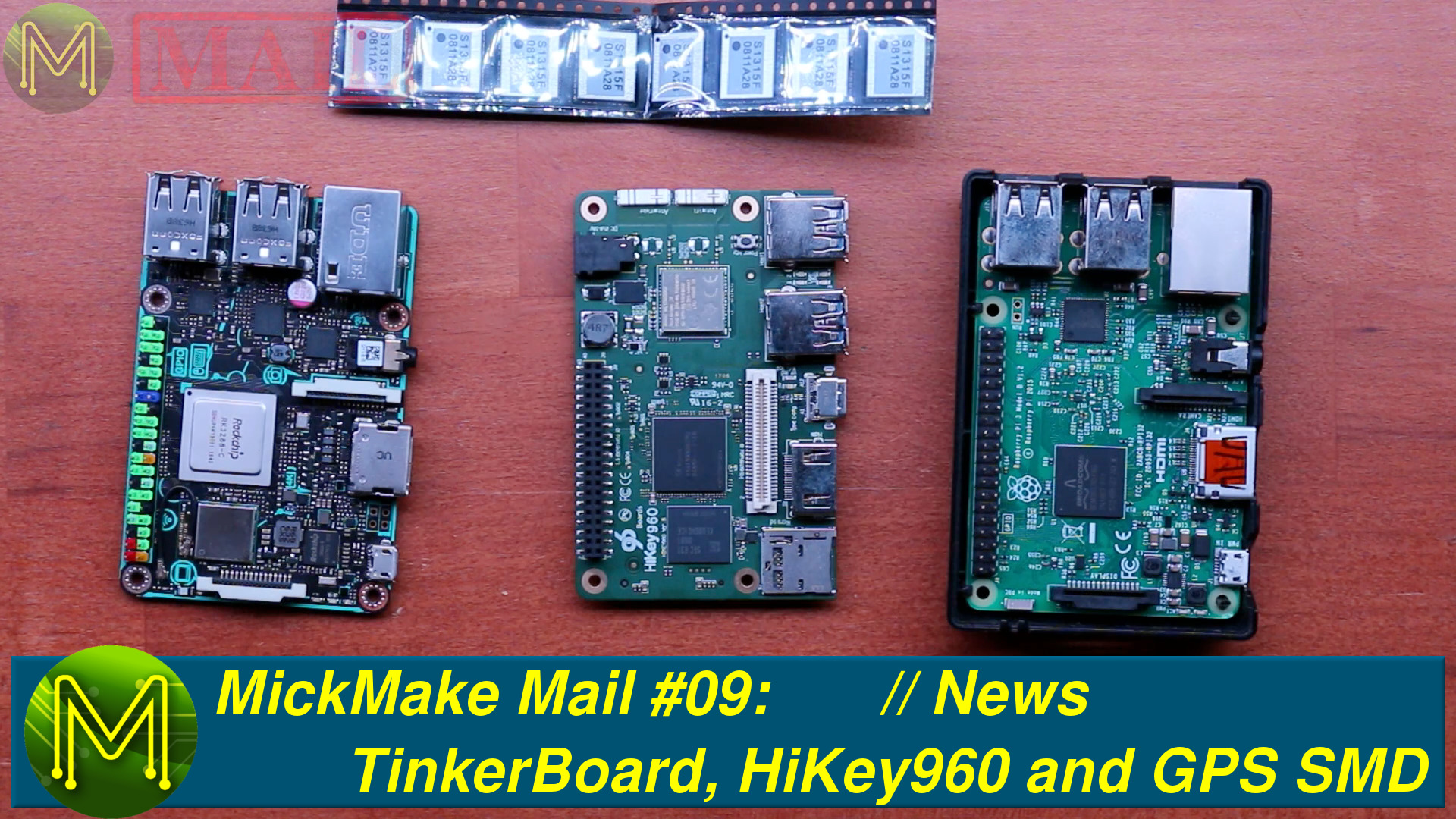 MickMake Mail #09: TinkerBoard, HiKey960 and GPS SMD // News