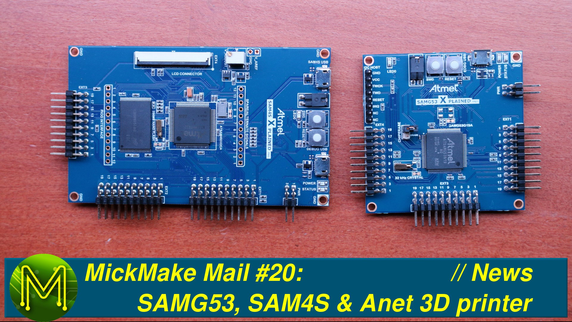 MickMake Mail #20: SAMG53, SAM4S & Anet 3D printer // News