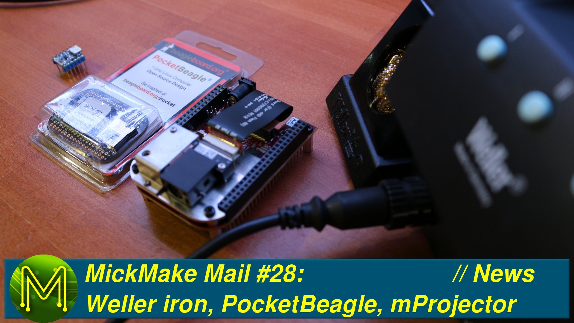 MickMake Mail #28: Weller iron, PocketBeagle and DLP2000 projector // News