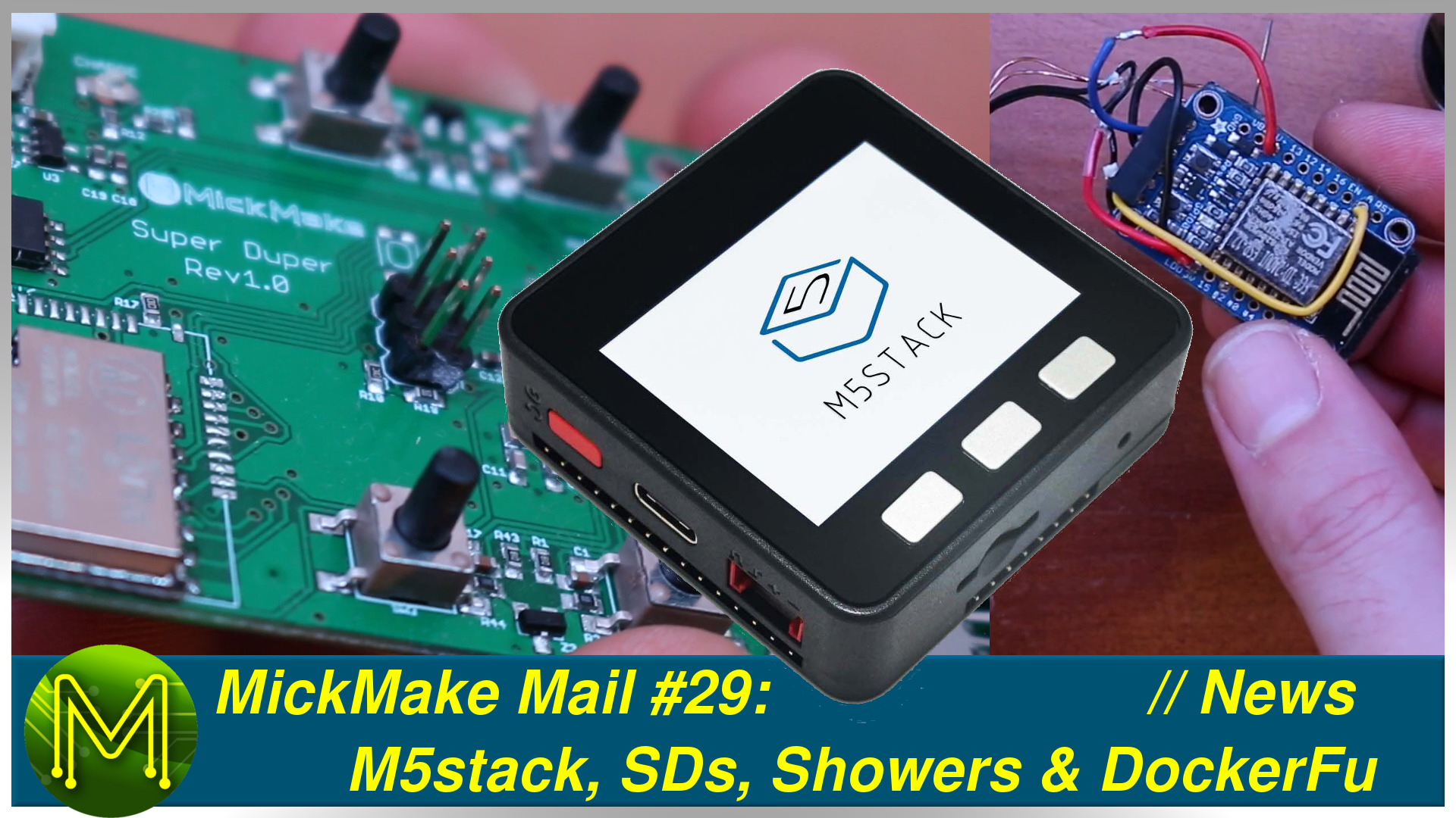 MickMake Mail #29: M5stack, SDs, Showers & DockerFu // News