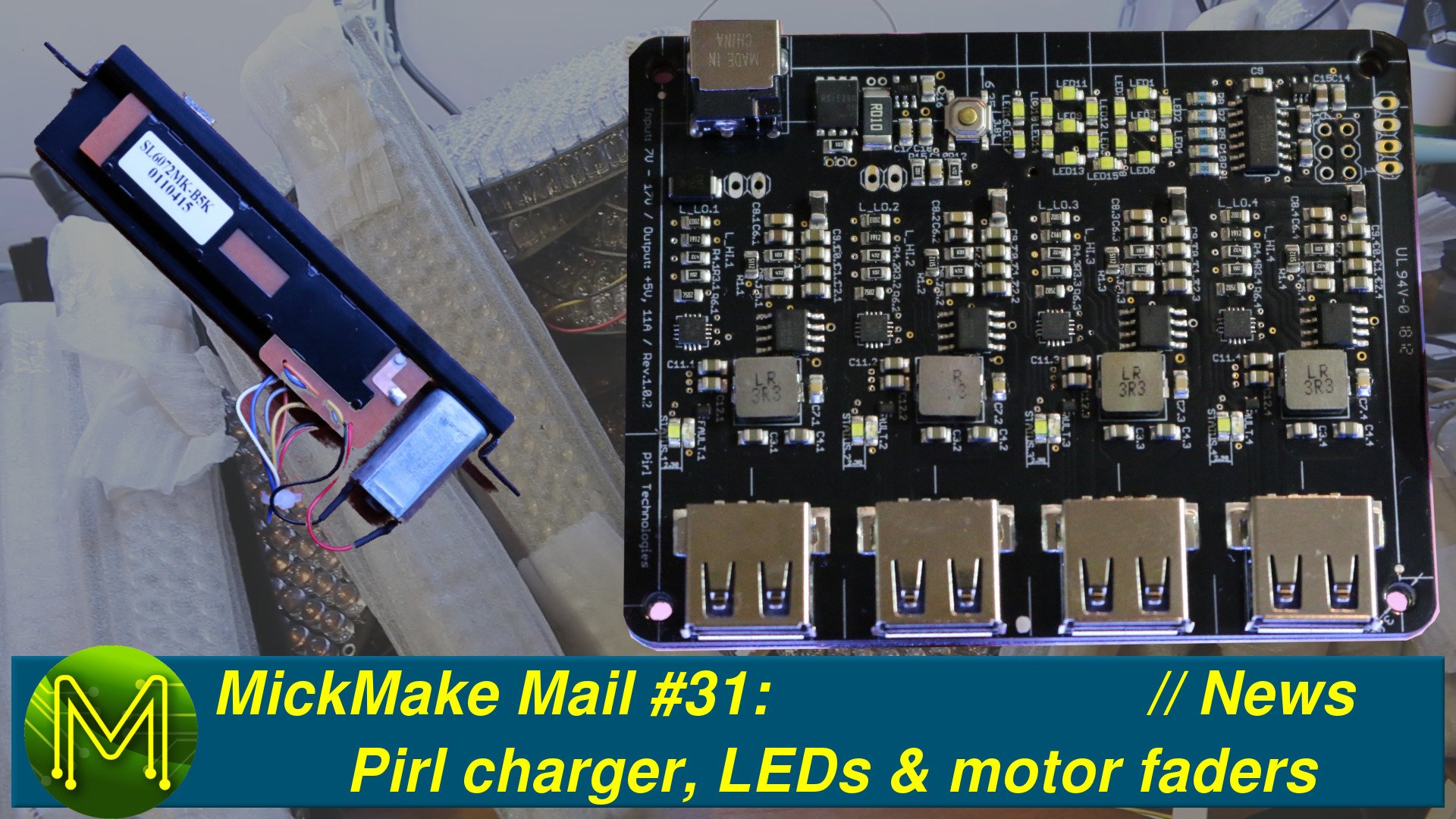 MickMake Mail #31: Pirl charger, LEDs & motor faders // News