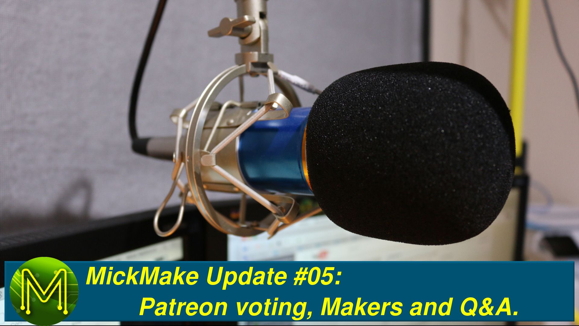 MickMake Update #05: Patreon voting, Makers and Q&A.