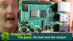 The Raspberry Pi4: The good, the bad & the ooops! - Review