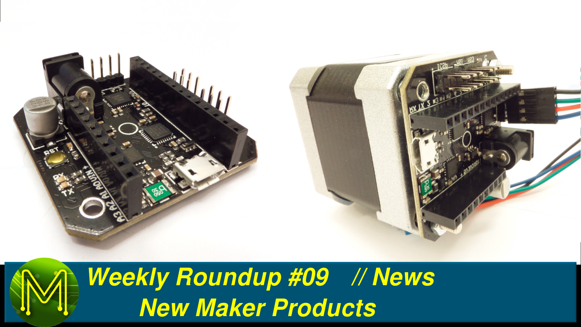 Weekly Roundup #09 - New Maker Products // News