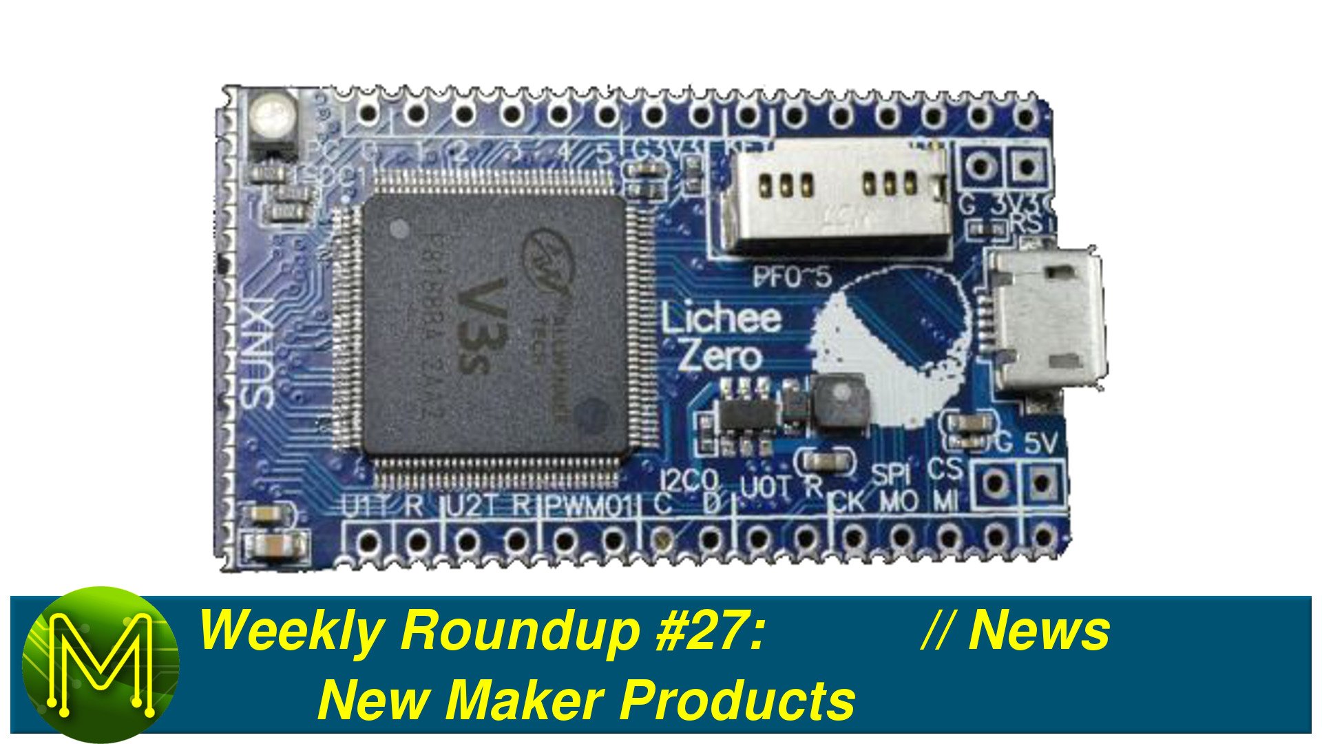 Weekly Roundup #27 - New Maker Products // News
