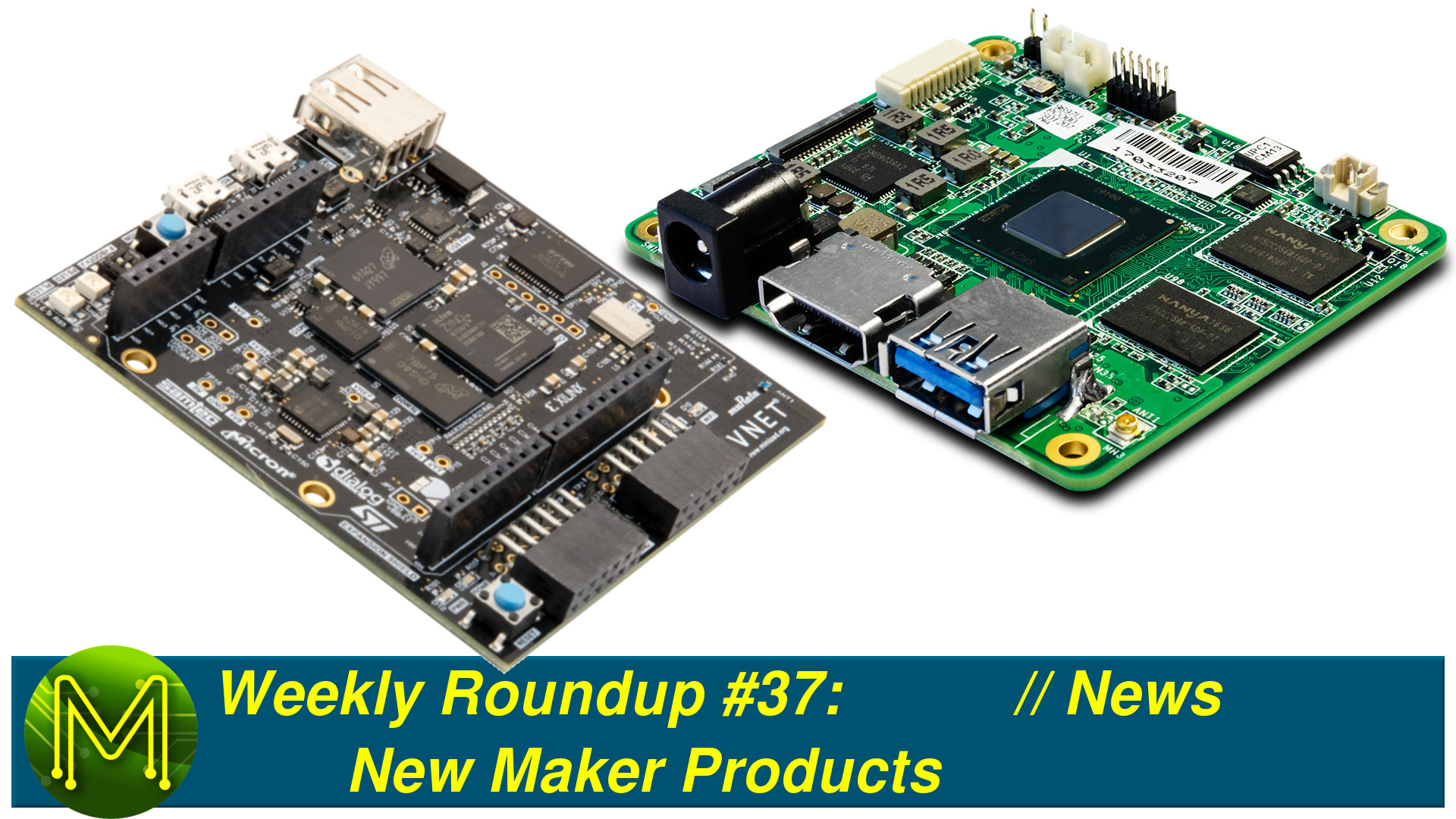 Weekly Roundup #37 - New Maker Products // News
