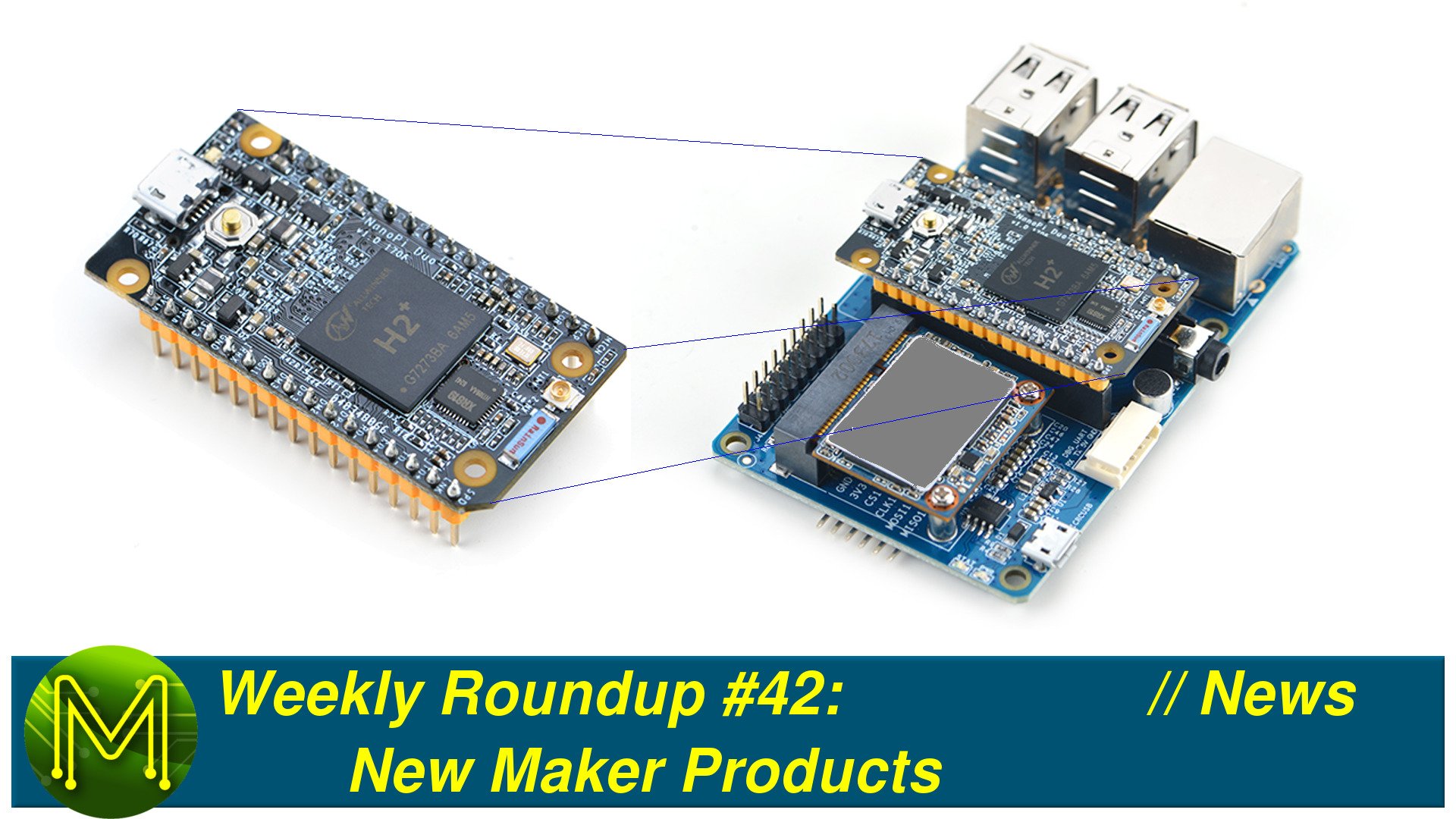 Weekly Roundup #42 - New Maker Products // News