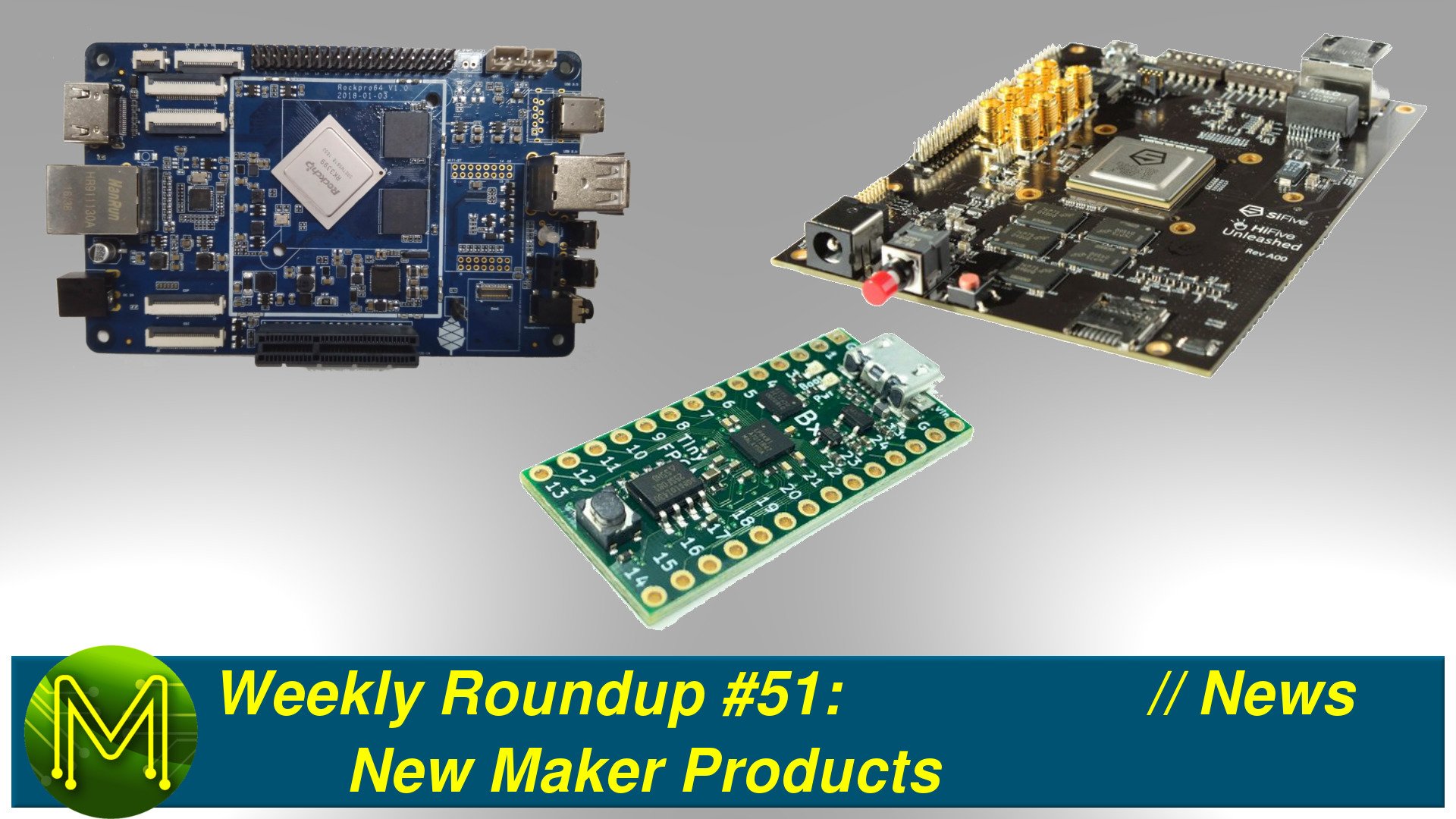 Weekly Roundup #51 - New Maker Products // News