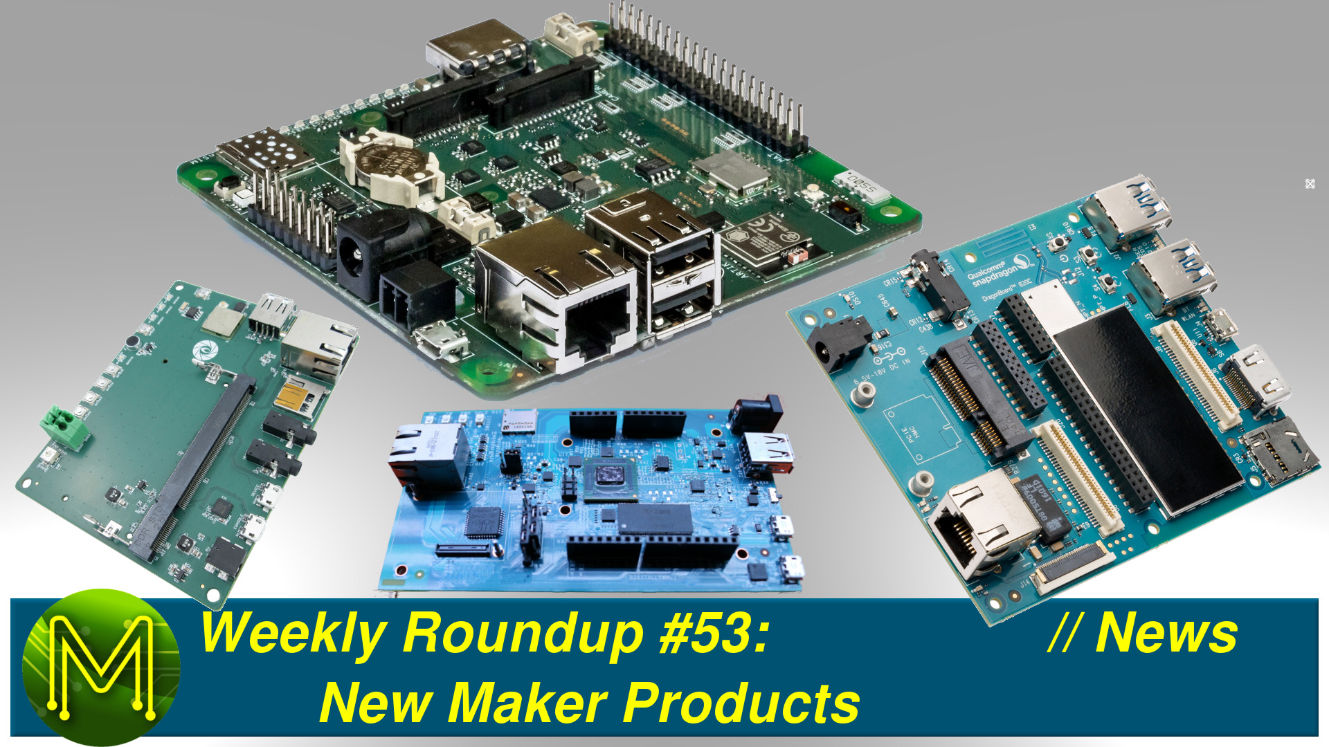 Weekly Roundup #53 - New Maker Products // News
