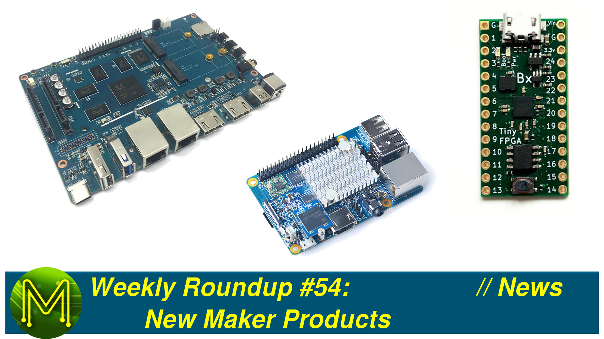 Weekly Roundup #54 – New Maker Products // News