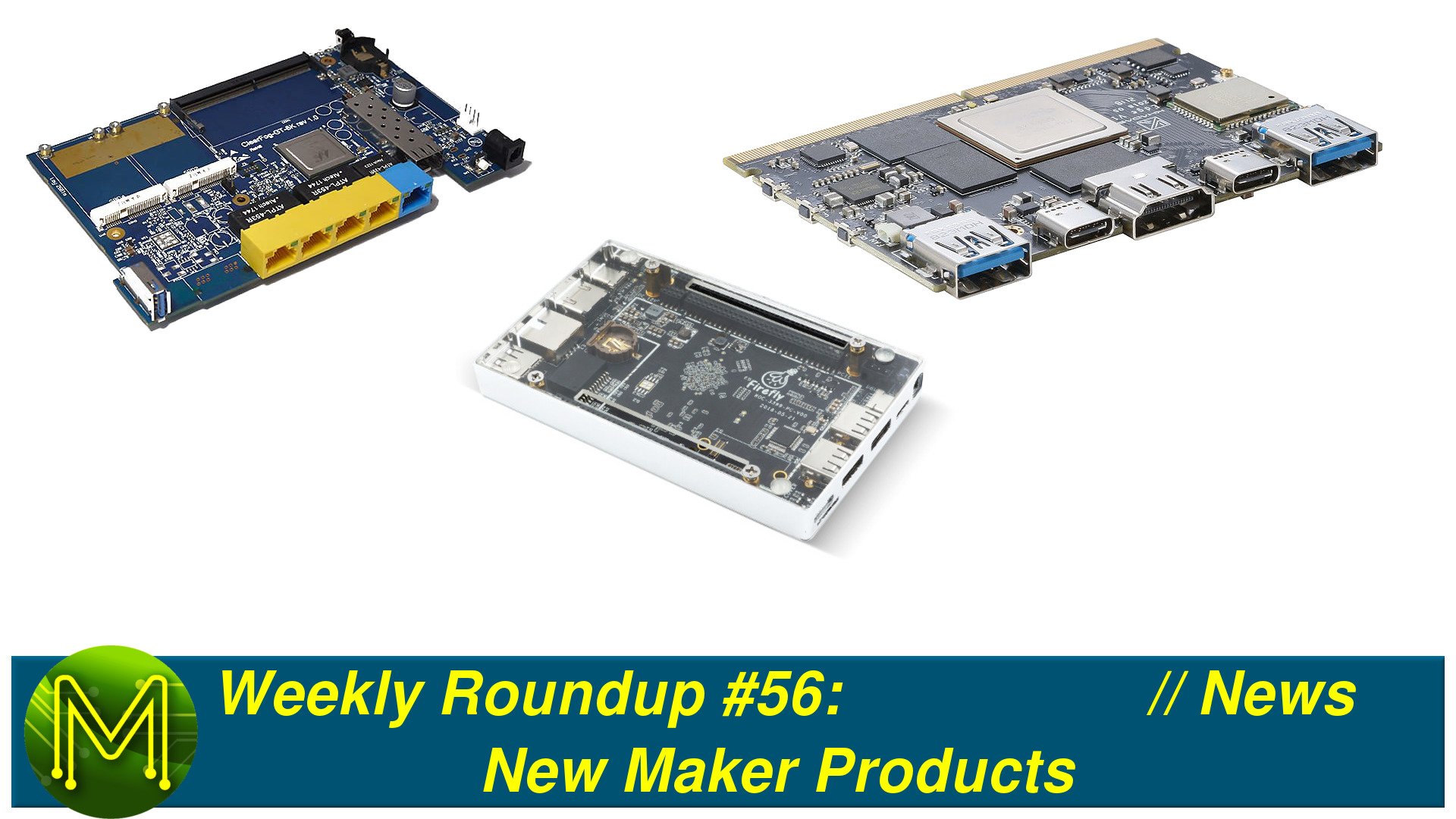 Weekly Roundup #56: New Maker Products // News