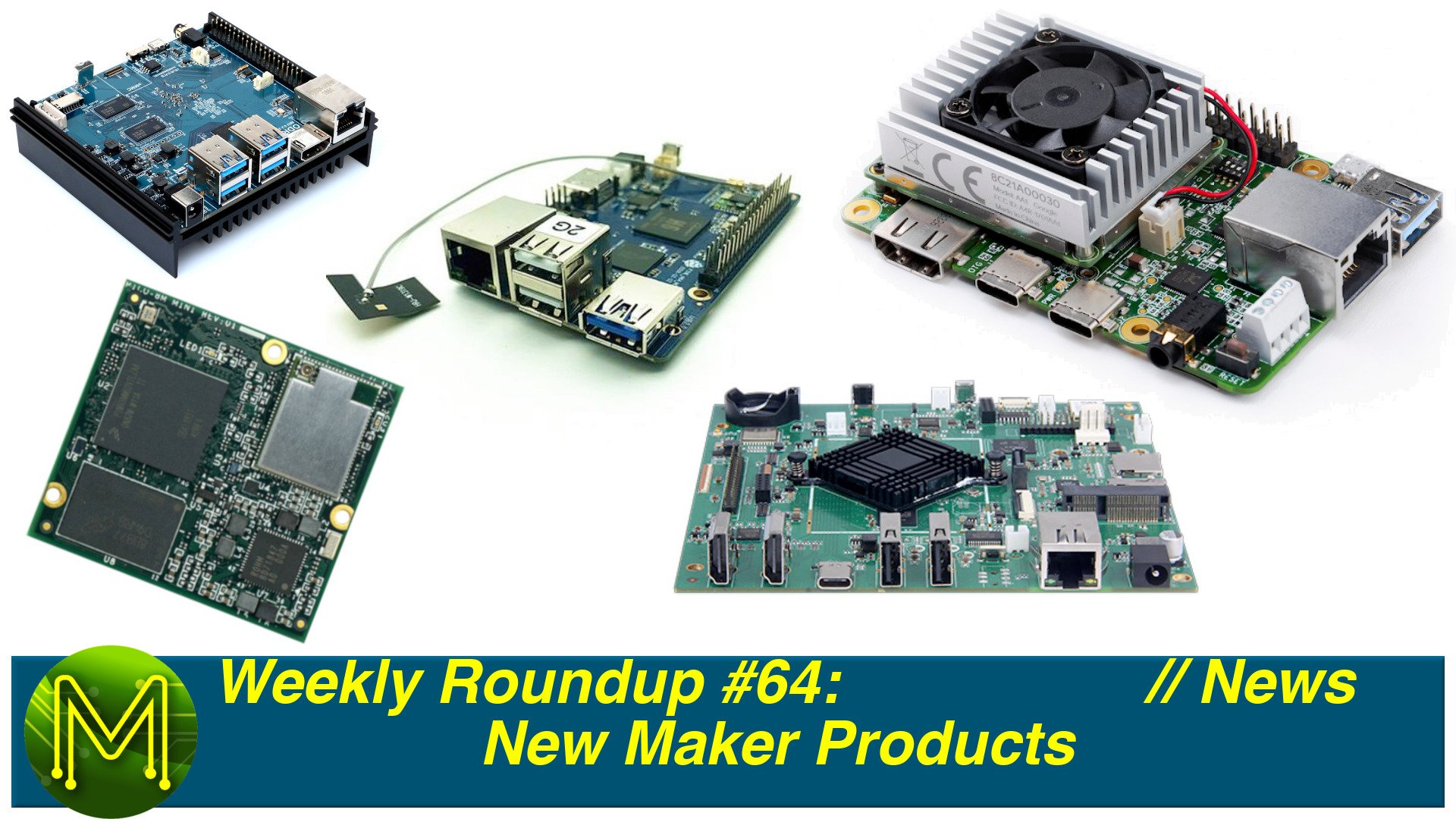 Weekly Roundup #64 - New Maker Products